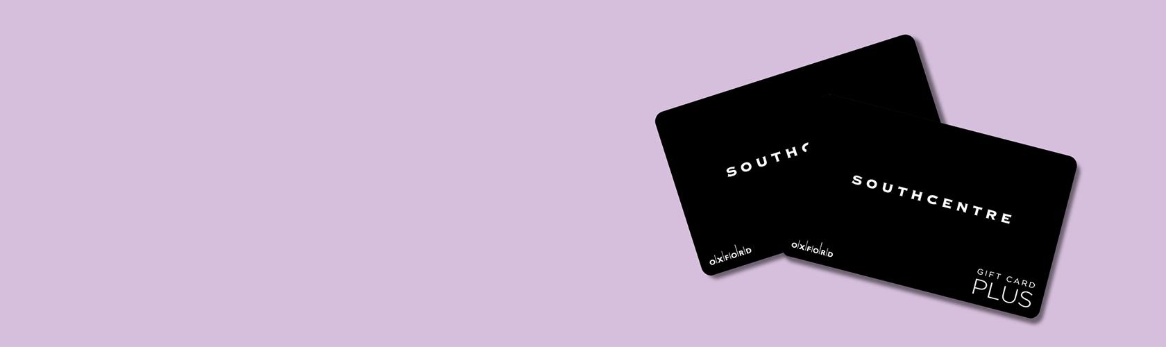 Two black Southcentre Plus gift cards on a lilac background